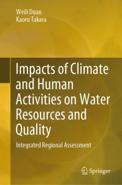 Kaoru Takara, Weili Duan - Impacts of Climate and Human Activities on Water Resources and Quality, E-bok