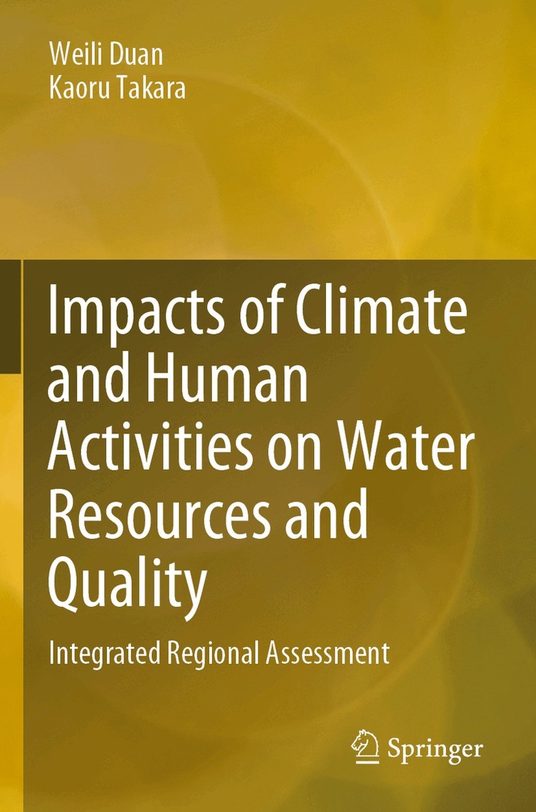 Weili Duan, Kaoru Takara - Impacts of Climate and Human Activities on Water Resources and Quality, Häftad
