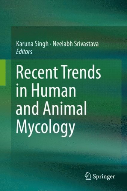 Neelabh Srivastava, Karuna Singh - Recent Trends in Human and Animal Mycology, E-bok
