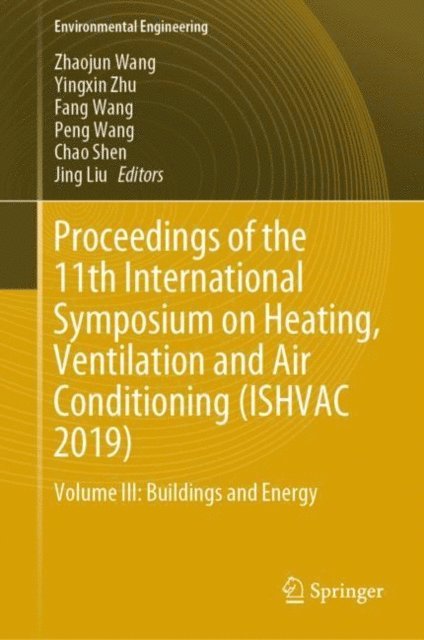 Jing Liu, Chao Shen, Peng Wang, Fang Wang, Yingxin Zhu, Zhaojun Wang - Proceedings of the 11th International Symposium on Heating, Ventilation and Air Conditioning (ISHVAC 2019), E-bok