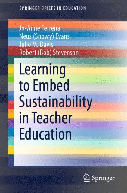 Robert (Bob) Stevenson, Julie M. Davis, Neus (Snowy) Evans, Jo-Anne Ferreira - Learning to Embed Sustainability in Teacher Education, E-bok