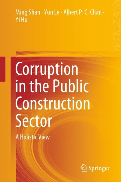 Yi Hu, Albert P.C. Chan, Yun Le, Ming Shan - Corruption in the Public Construction Sector, E-bok