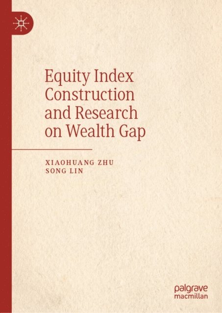 Song Lin, Xiaohuang Zhu - Equity Index Construction and Research on Wealth Gap, E-bok