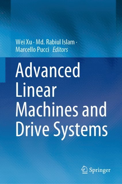 Marcello Pucci, Md. Rabiul Islam, Wei Xu - Advanced Linear Machines and Drive Systems, E-bok