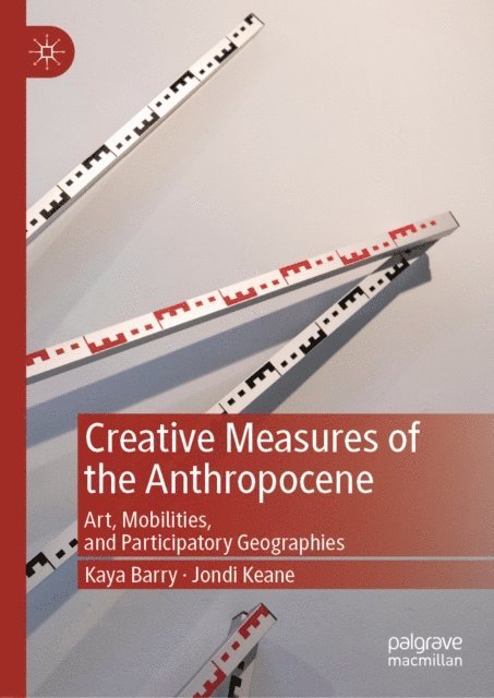 Jondi Keane, Kaya Barry - Creative Measures of the Anthropocene, E-bok