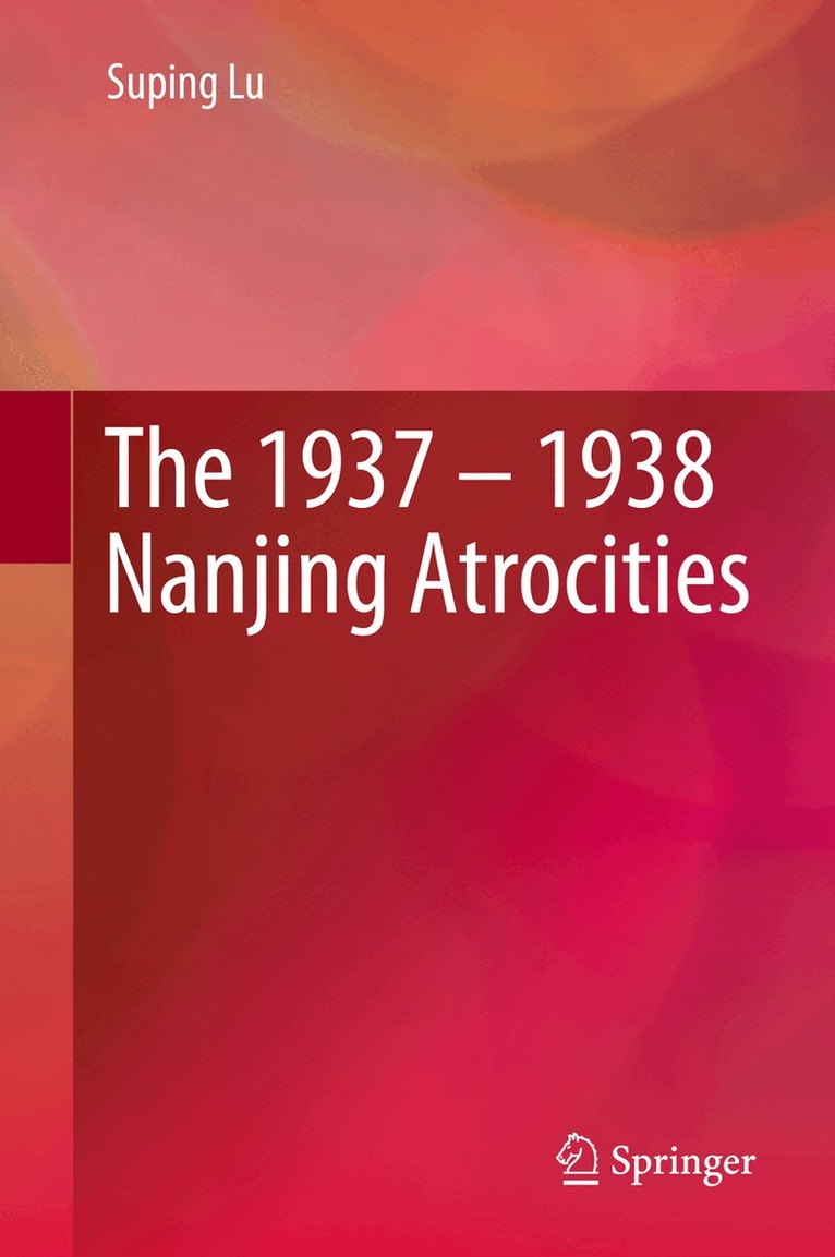 Suping Lu - 1937 – 1938 Nanjing Atrocities, Inbunden