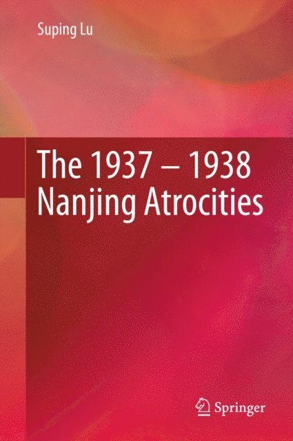 Suping Lu - 1937 - 1938 Nanjing Atrocities, E-bok