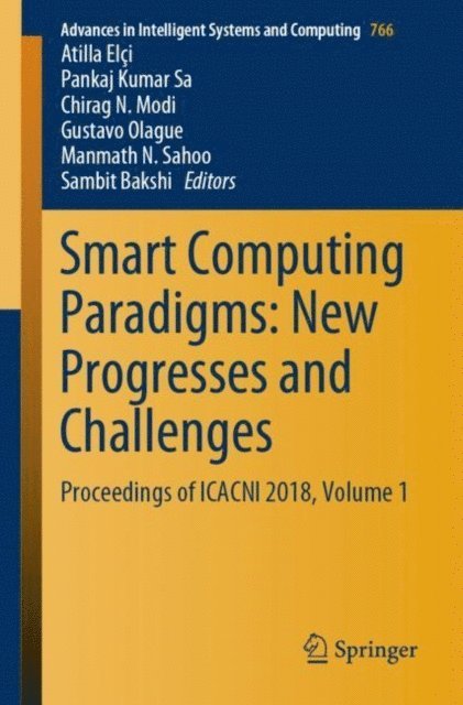 Sambit Bakshi, Manmath N. Sahoo, Gustavo Olague, Chirag N. Modi, Pankaj Kumar Sa, Atilla Elci - Smart Computing Paradigms: New Progresses and Challenges, E-bok