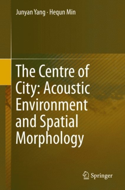 Hequn Min, Junyan Yang - Centre of City: Acoustic Environment and Spatial Morphology, E-bok