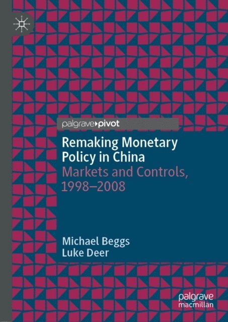 Luke Deer, Michael Beggs - Remaking Monetary Policy in China, E-bok