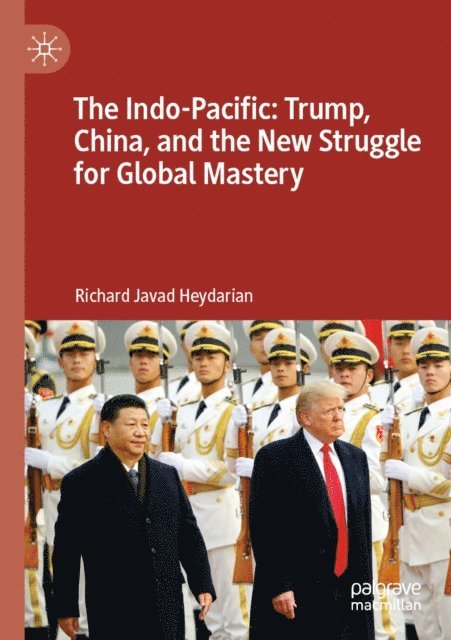 Richard Javad Heydarian - Indo-Pacific: Trump, China, and the New Struggle for Global Mastery, E-bok