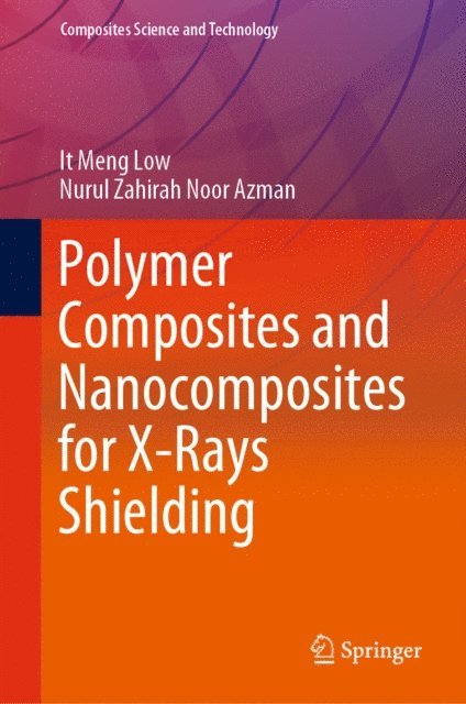 Nurul Zahirah Noor Azman, It Meng Low - Polymer Composites and Nanocomposites for X-Rays Shielding, E-bok