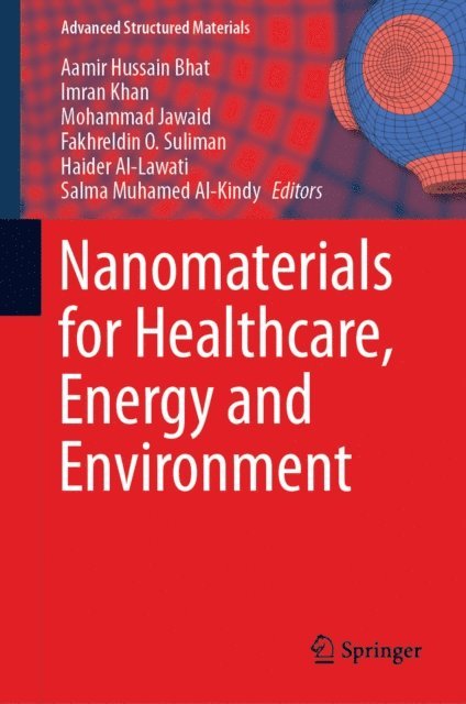 Salma Muhamed Al-Kindy, Haider Al-Lawati, Fakhreldin O. Suliman, Mohammad Jawaid, Imran Khan, Aamir Hussain Bhat - Nanomaterials for Healthcare, Energy and Environment, E-bok