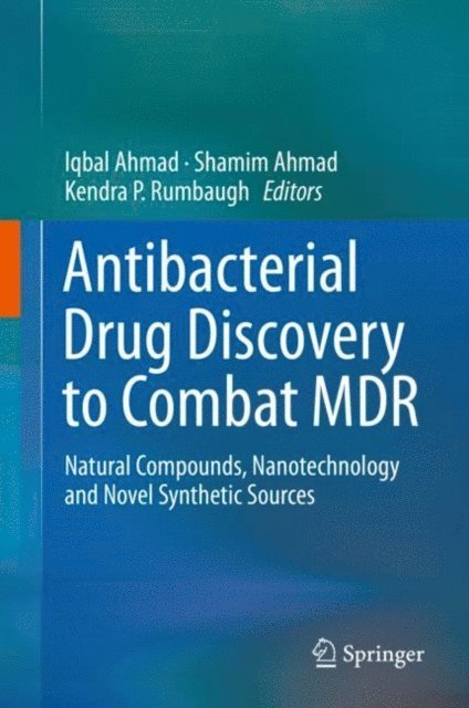 Kendra P. Rumbaugh, Shamim Ahmad, Iqbal Ahmad - Antibacterial Drug Discovery to Combat MDR, E-bok