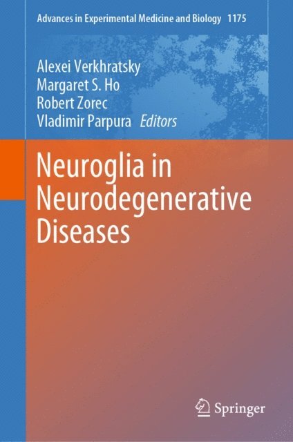 Vladimir Parpura, Robert Zorec, Margaret S. Ho, Alexei Verkhratsky - Neuroglia in Neurodegenerative Diseases, E-bok