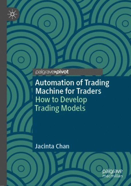 Jacinta Chan - Automation of Trading Machine for Traders, E-bok