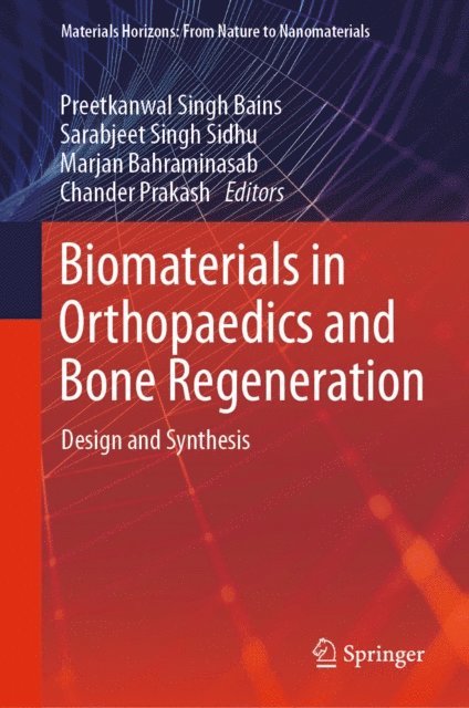 Chander Prakash, Marjan Bahraminasab, Sarabjeet Singh Sidhu, Preetkanwal Singh Bains - Biomaterials in Orthopaedics and Bone Regeneration, E-bok