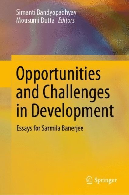 Mousumi Dutta, Simanti Bandyopadhyay - Opportunities and Challenges in Development, E-bok