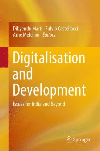 Arne Melchior, Fulvio Castellacci, Dibyendu Maiti - Digitalisation and Development, E-bok