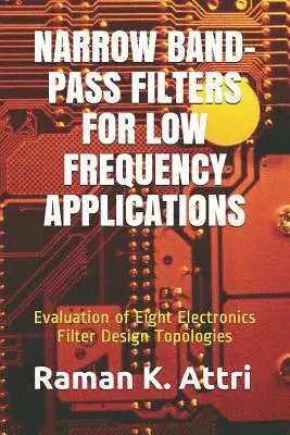 Raman K Attri - Narrow Band-Pass Filters for Low Frequency Applications, Häftad. Tillgänglighet: Lägg i varukorg