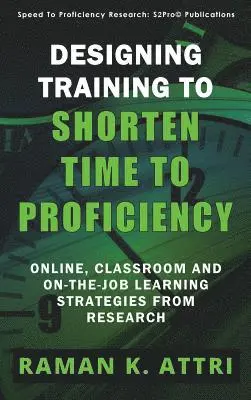 Raman K Attri - Designing Training to Shorten Time to Proficiency, Inbunden. Tillgänglighet: Lägg i varukorg