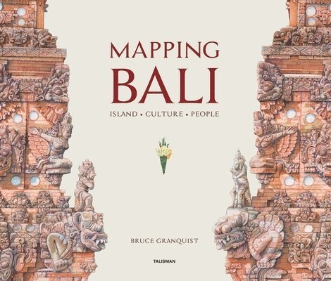 Bruce Granquist - Mapping Bali, Inbunden