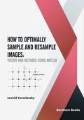 How to Optimally Sample and Resample Images: Theory and Methods Using Matlab