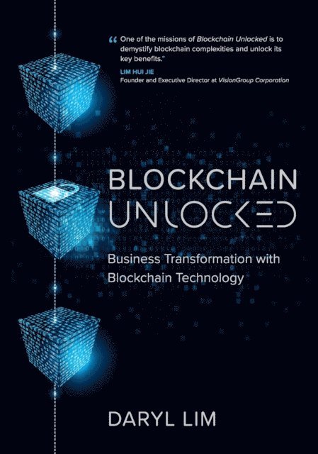 Daryl Lim - Blockchain Unlocked: Business Transformation with Blockchain Technology, E-bok