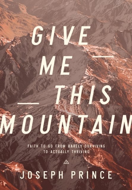 Joseph Prince - Give Me This Mountain, E-bok