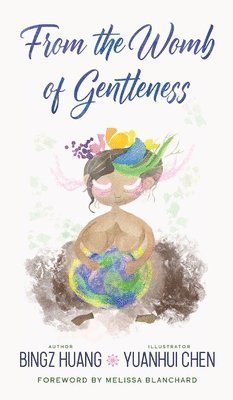 Bingz Huang - From the Womb of Gentleness, Inbunden. Tillgänglighet: Lägg i varukorg