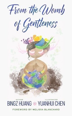 Bingz Huang - From the Womb of Gentleness, Häftad. Tillgänglighet: Lägg i varukorg