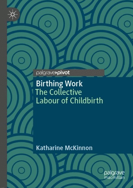 Katharine McKinnon - Birthing Work, E-bok. Tillgänglighet: Lägg i varukorg