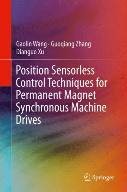 Dianguo Xu, Guoqiang Zhang, Gaolin Wang - Position Sensorless Control Techniques for Permanent Magnet Synchronous Machine Drives, E-bok