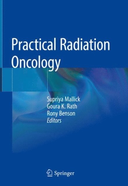 Rony Benson, Goura K. Rath, Supriya Mallick - Practical Radiation Oncology, E-bok