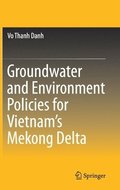 Groundwater and Environment Policies for Vietnams Mekong Delta