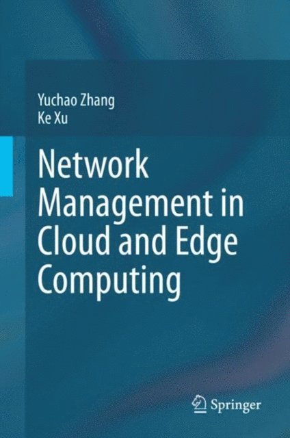 Ke Xu, Yuchao Zhang - Network Management in Cloud and Edge Computing, E-bok