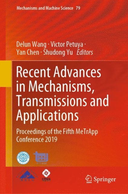 Shudong Yu, Yan Chen, Victor Petuya, Delun Wang - Recent Advances in Mechanisms, Transmissions and Applications, E-bok