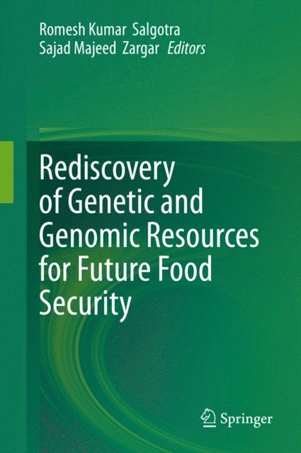 Sajad Majeed Zargar, Romesh Kumar Salgotra - Rediscovery of Genetic and Genomic Resources for Future Food Security, E-bok