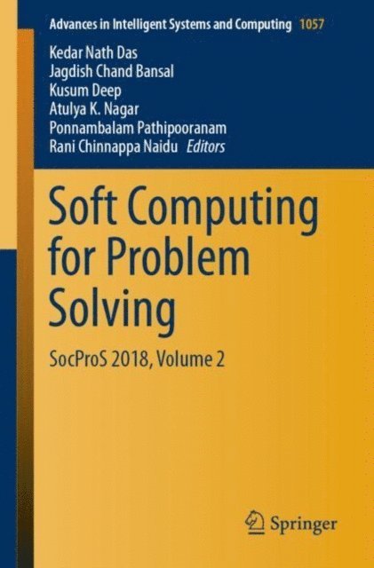 Rani Chinnappa Naidu, Ponnambalam Pathipooranam, Atulya K. Nagar, Kusum Deep, Jagdish Chand Bansal, Kedar Nath Das - Soft Computing for Problem Solving, E-bok