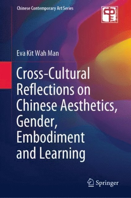 Eva Kit Wah Man - Cross-Cultural Reflections on Chinese Aesthetics, Gender, Embodiment and Learning, E-bok