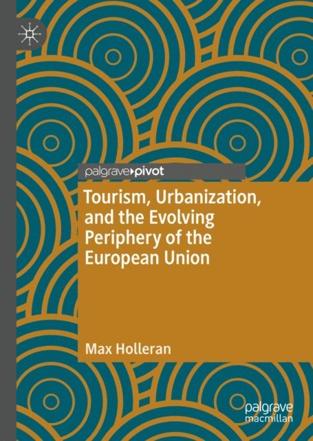 Max Holleran - Tourism, Urbanization, and the Evolving Periphery of the European Union, E-bok. Tillgänglighet: Lägg i varukorg