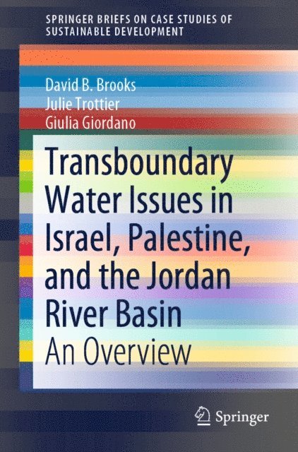 Giulia Giordano, Julie Trottier, David B. Brooks - Transboundary Water Issues in Israel, Palestine, and the Jordan River Basin, E-bok