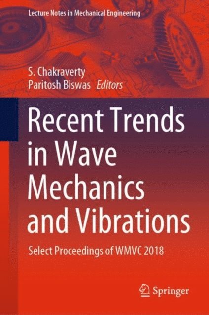Paritosh Biswas, S. Chakraverty - Recent Trends in Wave Mechanics and Vibrations, E-bok