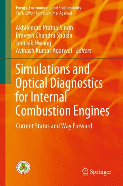 Avinash Kumar Agarwal, Joonsik Hwang, Pravesh Chandra Shukla, Akhilendra Pratap Singh - Simulations and Optical Diagnostics for Internal Combustion Engines, E-bok