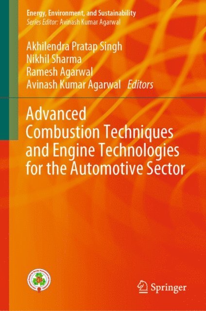 Avinash Kumar Agarwal, Ramesh Agarwal, Nikhil Sharma, Akhilendra Pratap Singh - Advanced Combustion Techniques and Engine Technologies for the Automotive Sector, E-bok