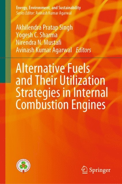 Avinash Kumar Agarwal, Nirendra N. Mustafi, Yogesh C. Sharma, Akhilendra Pratap Singh - Alternative Fuels and Their Utilization Strategies in Internal Combustion Engines, E-bok