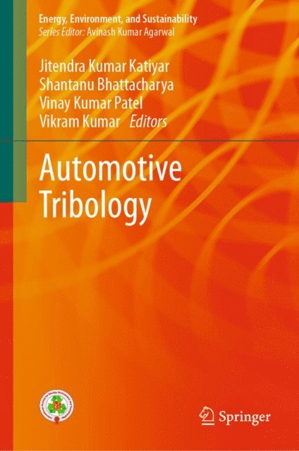 Vikram Kumar, Vinay Kumar Patel, Shantanu Bhattacharya, Jitendra Kumar Katiyar - Automotive Tribology, E-bok