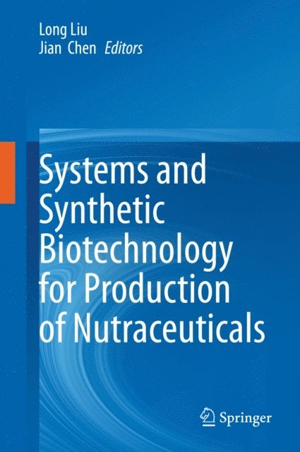 Jian Chen, Long Liu - Systems and Synthetic Biotechnology for Production of Nutraceuticals, E-bok