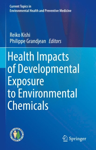 Philippe Grandjean, Reiko Kishi - Health Impacts of Developmental Exposure to Environmental Chemicals, E-bok