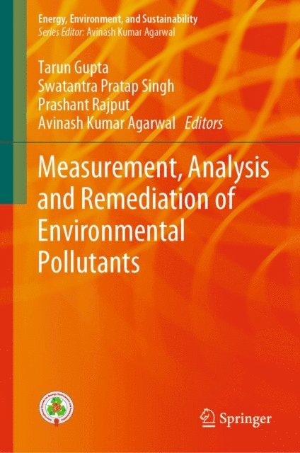 Avinash Kumar Agarwal, Prashant Rajput, Swatantra Pratap Singh, Tarun Gupta - Measurement, Analysis and Remediation of Environmental Pollutants, E-bok